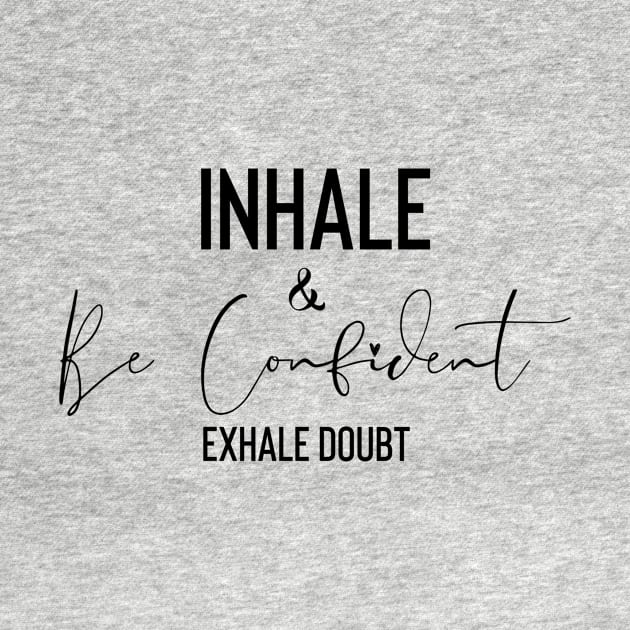 Inhale and Be Confident by SavvyDiva